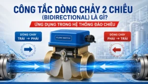 Công Tắc Dòng Chảy 2 Chiều (Bidirectional) Là Gì